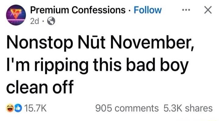 Nonstop Nüt November, I'm ripping this bad boy clean off