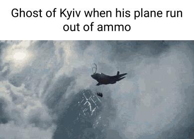 Ghost of Kyiv when his plane run out of ammo