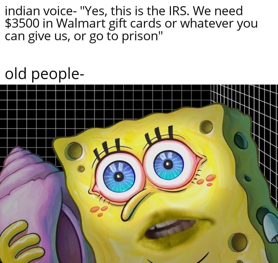 indian voice Yes this is the IRS We need 3500 in Walmart gift cards or whatever you can give us or go to prison old people