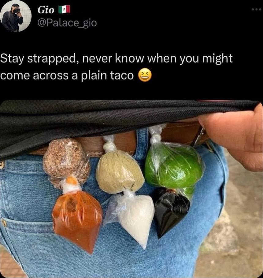 W Gio Palace_gio Stay strapped never know when you might come across a plain taco