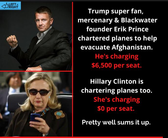 A JLLEFT UIRIGHT Trump super fan mercenary Blackwater founder Erik Prince chartered planes to help ETELCY NG ER TS ED N Hes charging 6500 per seat HIETAIGL RS chartering planes too Shes charging 0 per seat Pretty well sums it up