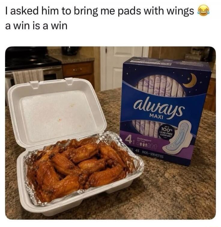 I asked him to bring me pads with wings 😂 a win is a win. Always Maxi, 100% leak-free comfort, overnight, 45 pads.