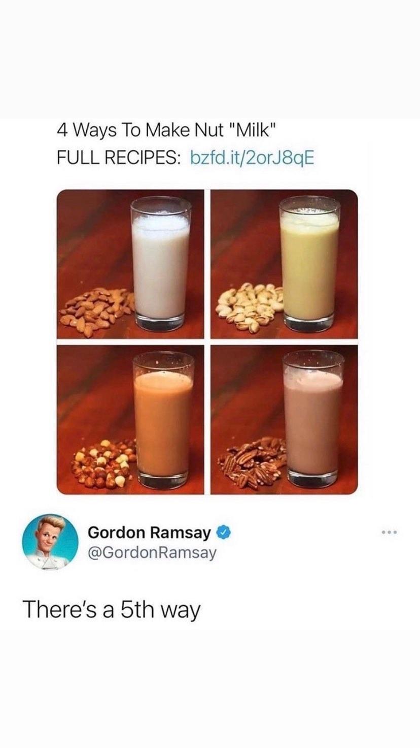 4 Ways To Make Nut Milk FULL RECIPES bzfdit2orJ8qE Gordon Ramsay GordonRamsay Theres a 5th way