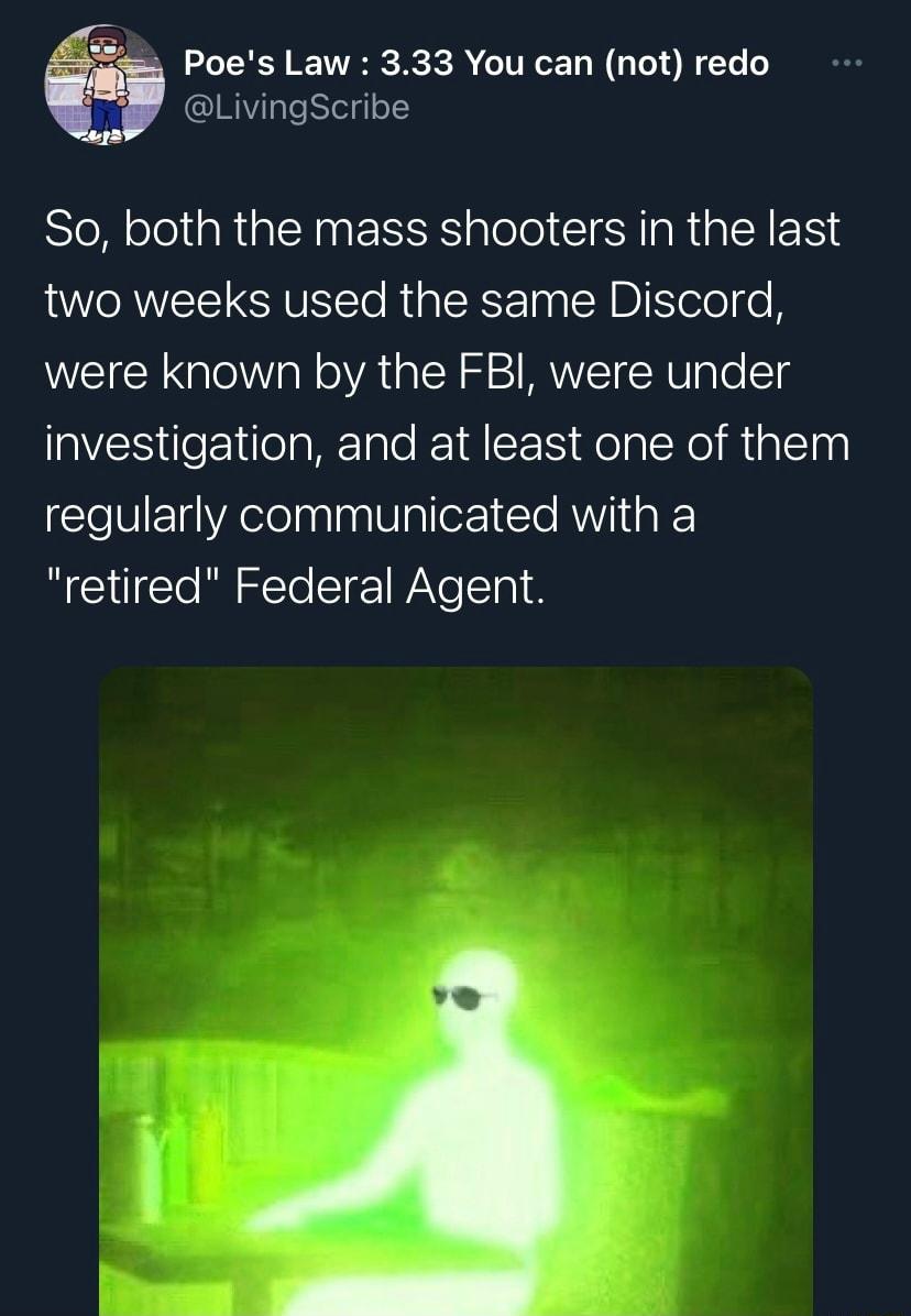 i Lo RCH I WRRC RS KA o TV oT 1 W g Lol W Te o m LivingScribe So both the mass shooters in the last two weeks used the same Discord were known by the FBI were under investigation and at least one of them regularly communicated with a retired Federal Agent