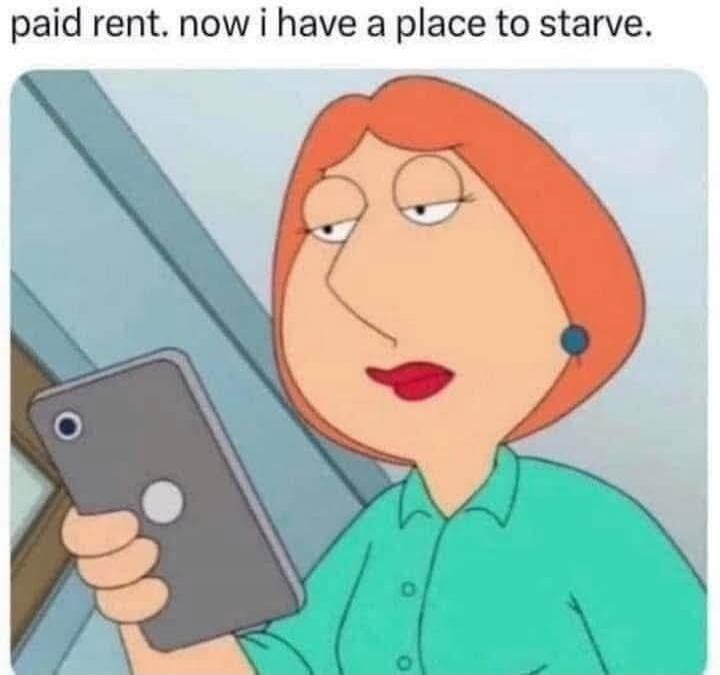 paid rent. now i have a place to starve.
