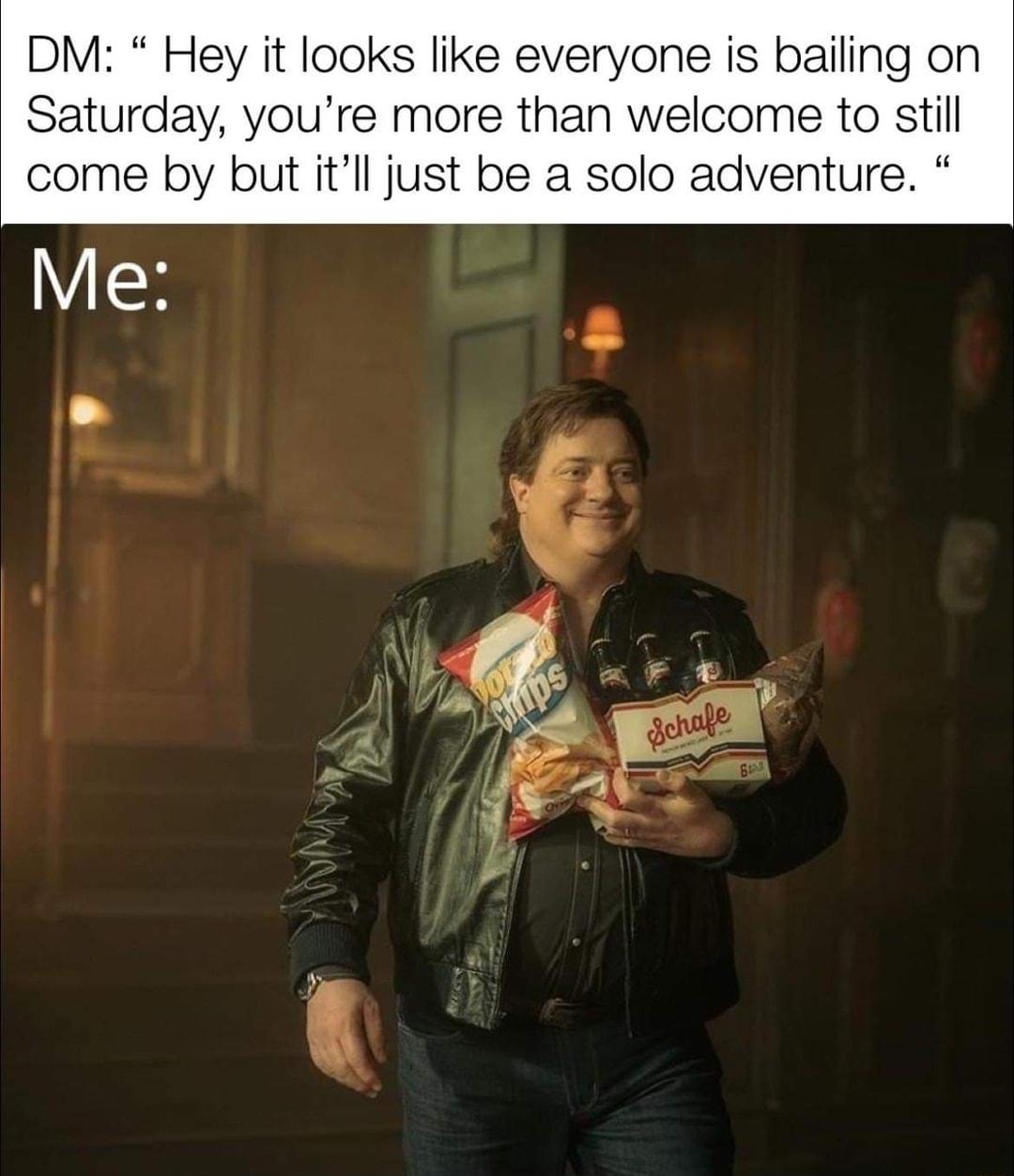 DM Hey it looks like everyone is bailing on Saturday youre more than welcome to still come by but itll just be a solo adventure
