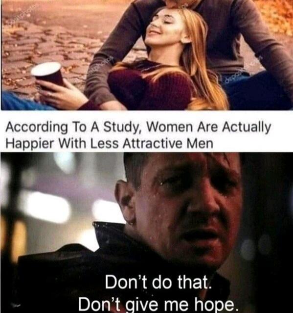 According To A Study, Women Are Actually Happier With Less Attractive Men. Don't do that. Don't give me hope.