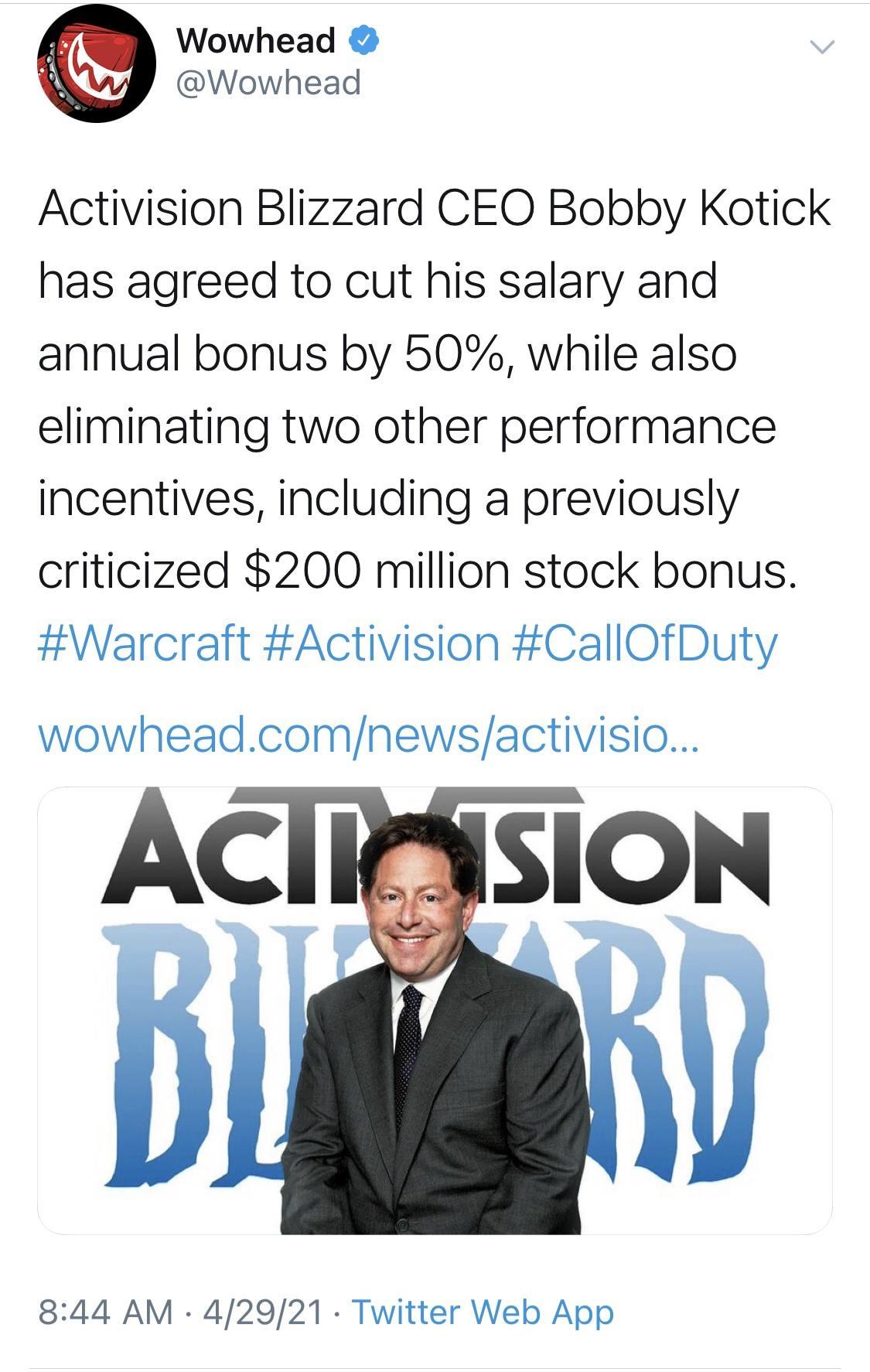 Wowhead Wowhead Activision Blizzard CEO Bobby Kotick has agreed to cut his salary and annual bonus by 50 while also eliminating two other performance incentives including a previously criticized 200 million stock bonus Warcraft Activision CallOfDuty wowheadcomnewsactivisio 844 AM 42921 Twitter Web App