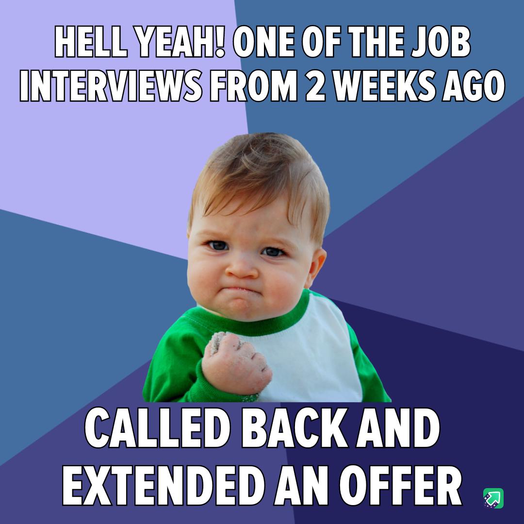 HEULAYEAHONE OF THE JOB INTERVIEWSIEROM 2 WEEKS AGO 4 WARRD L W Y EXTENDED AN OFFER