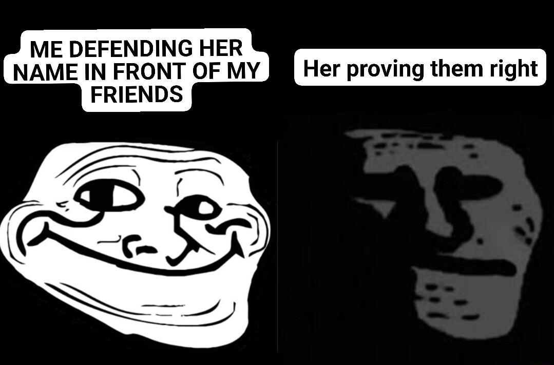 ME DEFENDING HER FRIENDS