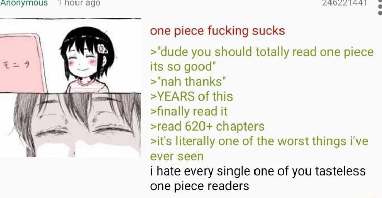 RTRgTIRIEe 5 S SV AR one piece fucking sucks dude you should totally read one piece its so good nah thanks YEARS of this finally read it read 620 chapters its lterally one of the worst things ive ever seen i hate every single one of you tasteless one piece readers
