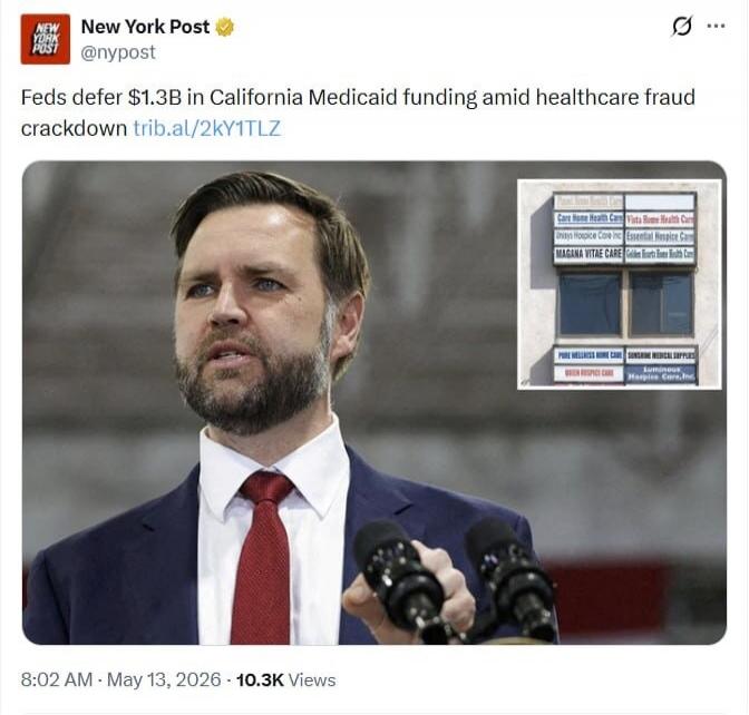 New York Post @nypost Feds defer $1.3B in California Medicaid funding amid healthcare fraud crackdown trib.al/2KY1TLZ. Care Home Health Care, Vista Home Health Care, Always Hospice Care Inc, Essential Hospice Care, MAGANA VITAE CARE, Golden Heart Home Care, Pure Wellness Home Care, Sunshine Medical Supplies, Queen Respect Care, Luminous Hospice Car