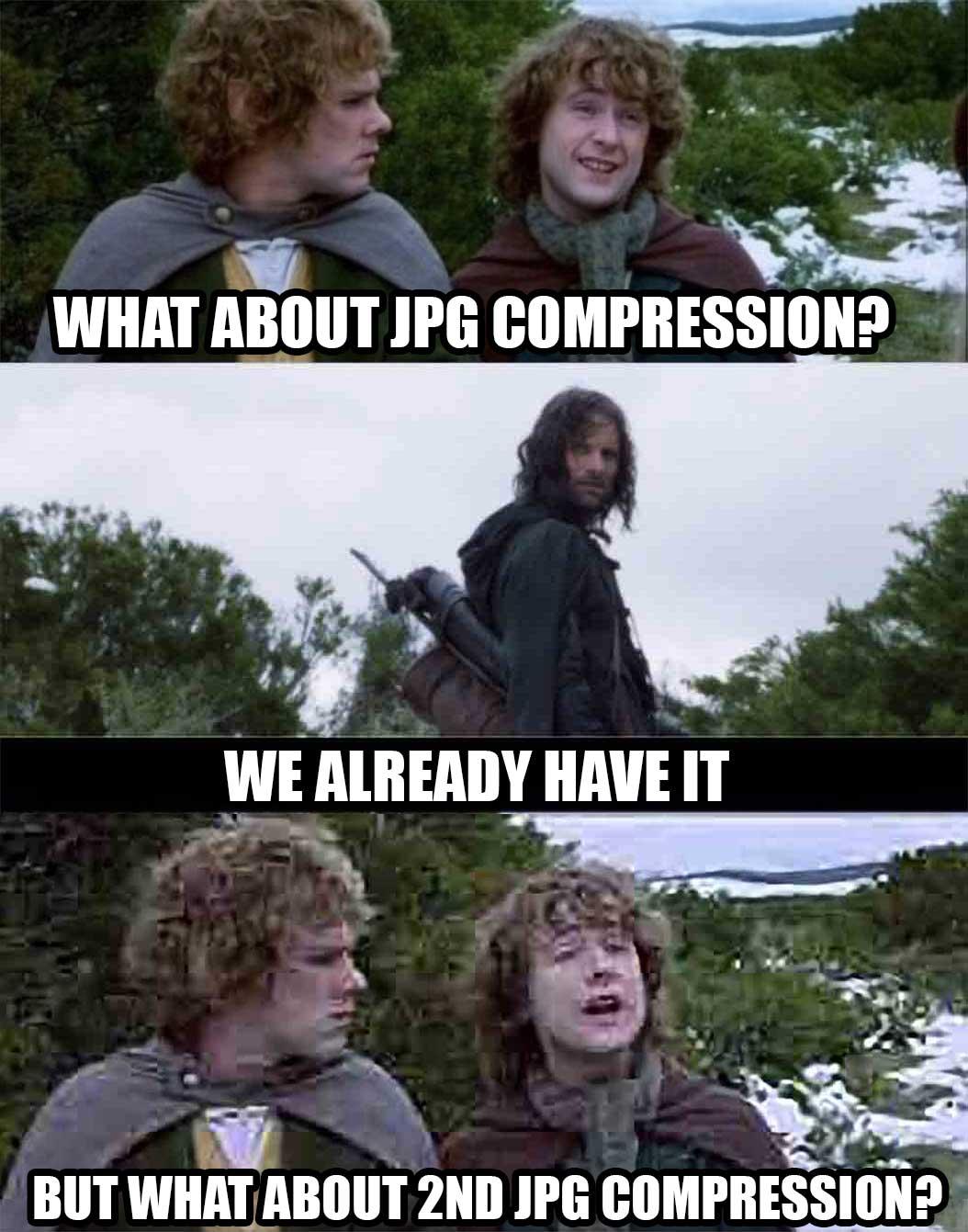 5 WHAT ABOUT JPG COMPRESSION WE ALREADY HAVE IT A BUT WHJILAIIOIIT 2ND JPG COMPRESSION