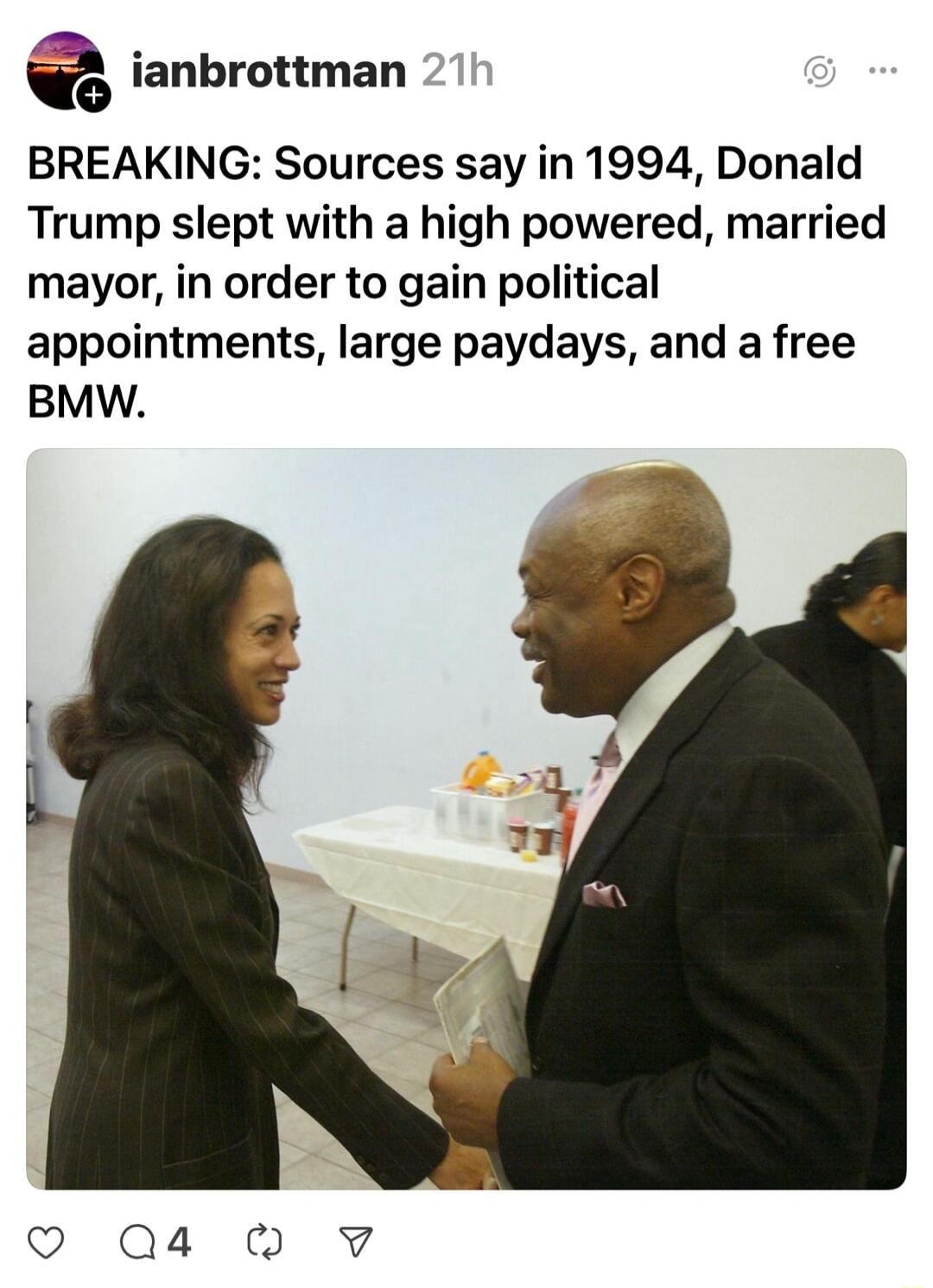 ianbrottman BREAKING Sources say in 1994 Donald Trump slept with a high powered married mayor in order to gain political appointments large paydays and a free BMW O Q4 OV