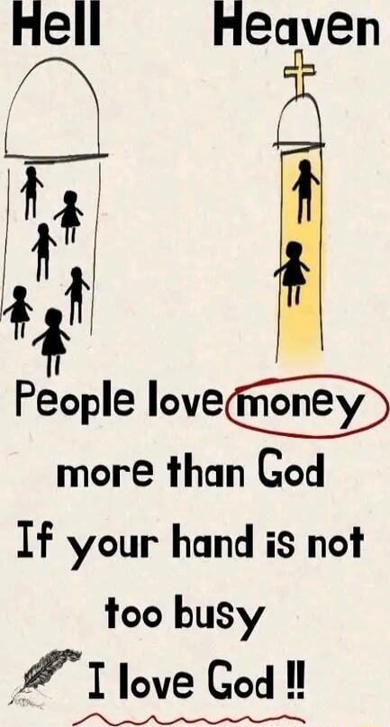 Hell Heaven People Iove more than God If your hand is not too busy T love God I