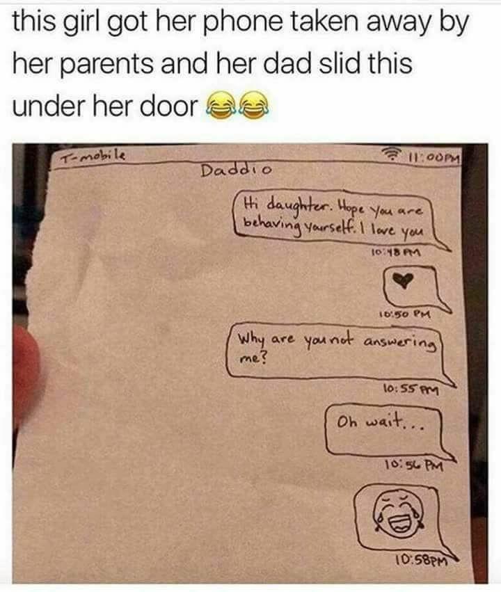 this girl got her phone taken away by her parents and her dad slid this under her door 11200mm i Daddio Wi daughtor Yeor you are btuvma Voursebh love you 10748 A 10156 O wh are you i me 1055 o