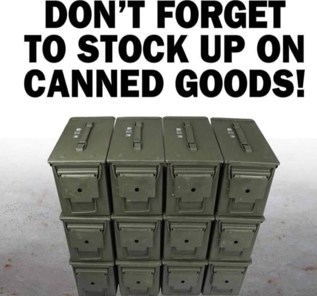 DON'T FORGET TO STOCK UP ON CANNED GOODS!