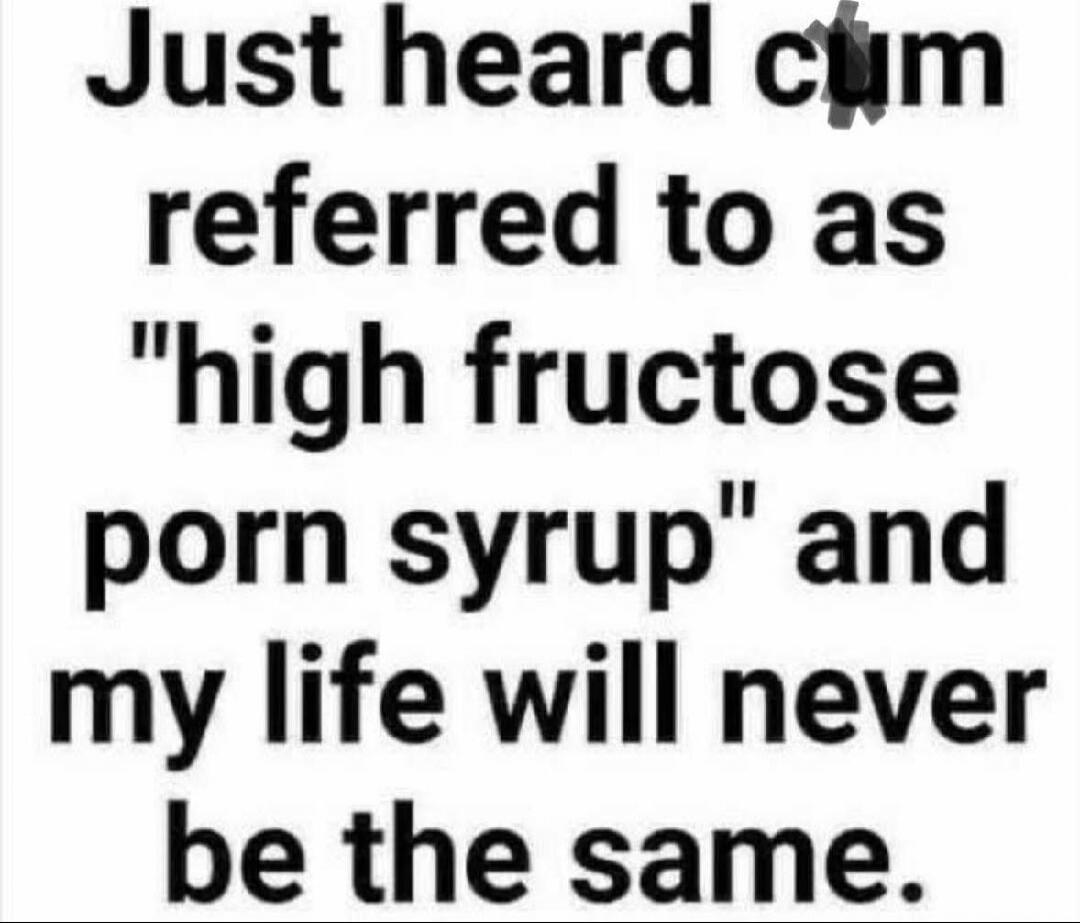 Just heard cum referred to as 