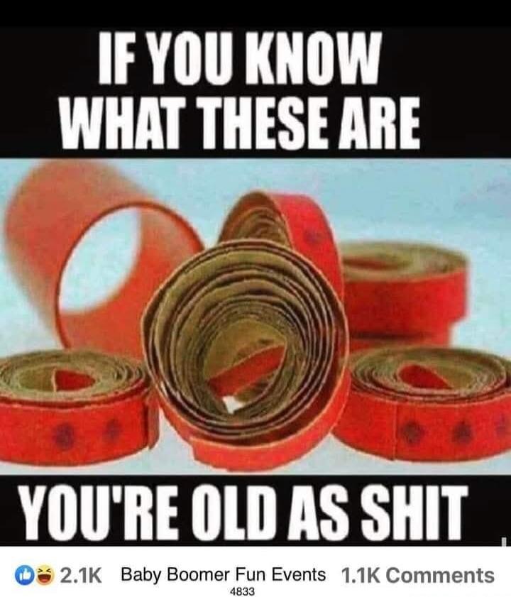 IF YOU KNOW WHAT THESE ARE YOU'RE OLD AS SHIT