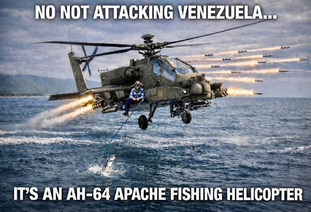 NO NOT ATTACKING VENEZUELA... IT'S AN AH-64 APACHE FISHING HELICOPTER