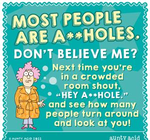 MOST PEOPLE ARE AHOLES DONT BELIEVE ME e Nexitime youre g inacrowded N5 room shout HEY AsHOLE and see how many people furn around 28 andlook at you e e o