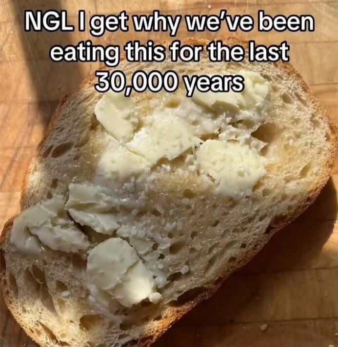 NGL I get why we've been eating this for the last 30,000 years