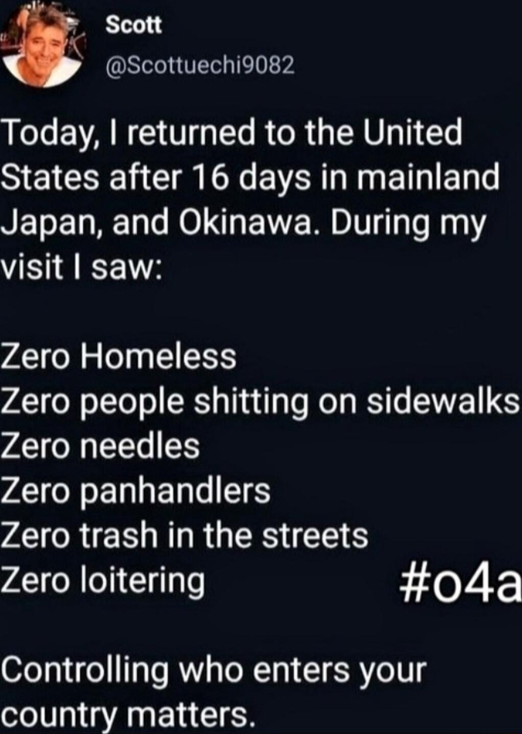 Scott Scottuechi9082 Today returned to the United States after 16 days in mainland Japan and Okinawa During my visit saw Zero Homeless A o o TToTo RS TR aTe Ko T RS e WVET S Zero needles VA ED L ETTe18 Zero trash in the streets Zero loitering o04da ofeTa1 o T3Te Ry T Ty T SRYe Vg country matters