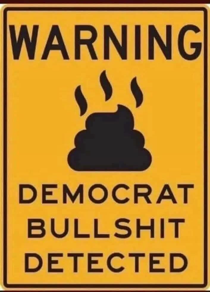 WARNING DEMOCRAT BULLSHIT DETECTED