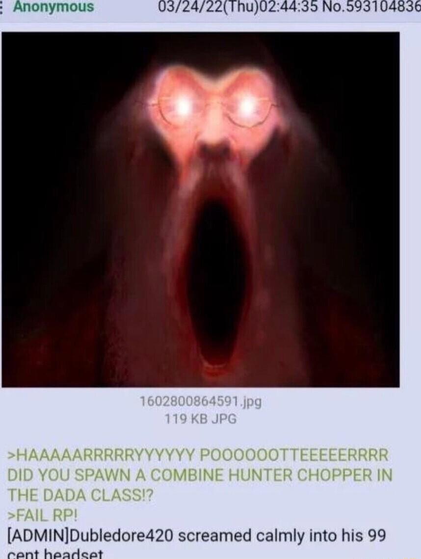 Anonymous ADMINDubledore420 screamed calmly into his 99