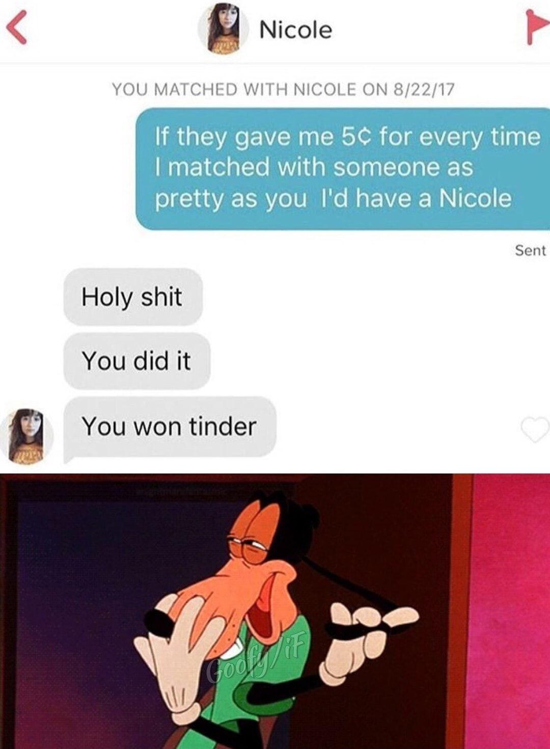 Holy shit You did it g You won tinder