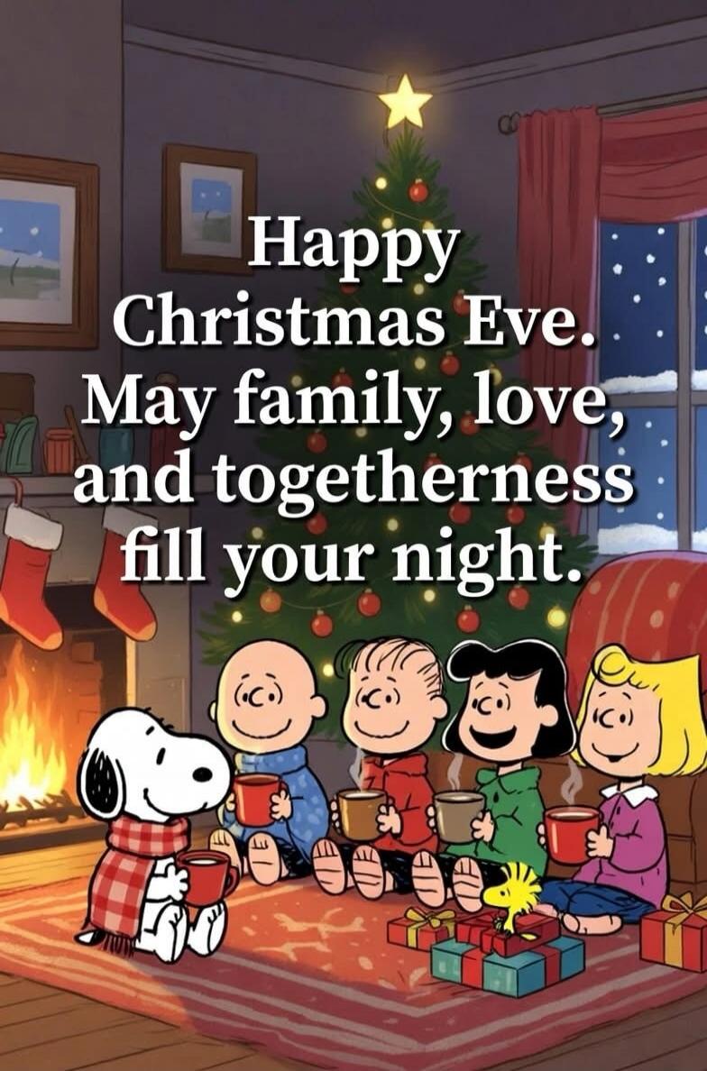 Happy Christmas Eve. May family, love, and togetherness fill your night.