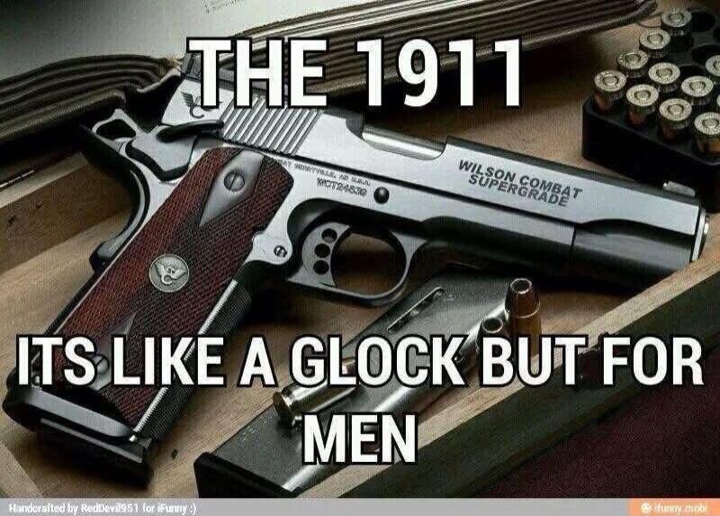 THE 1911 ITS LIKE A GLOCK BUT FOR MEN