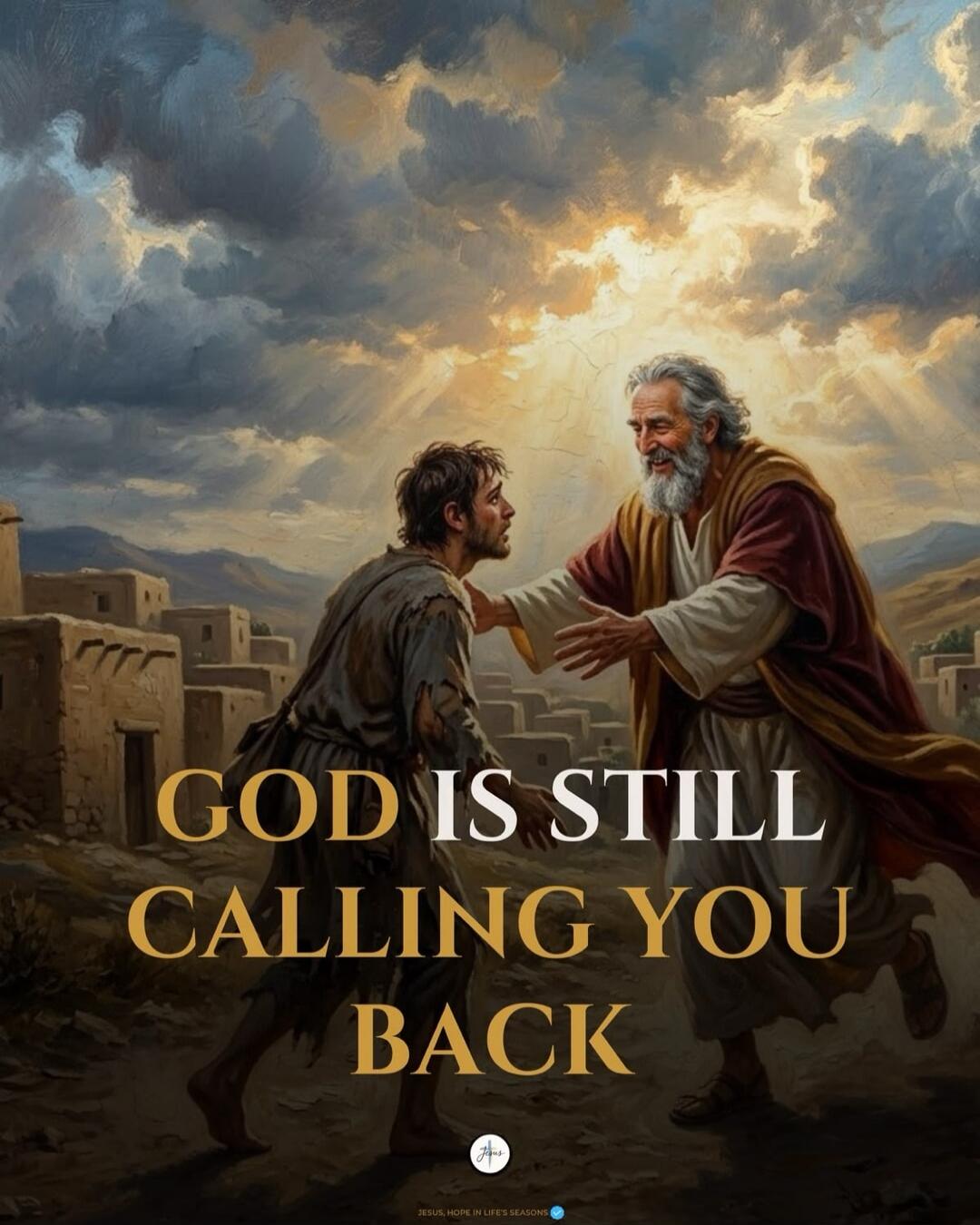 GOD IS STILL CALLING YOU BACK JESUS, HOPE IN LIFE'S SEASONS