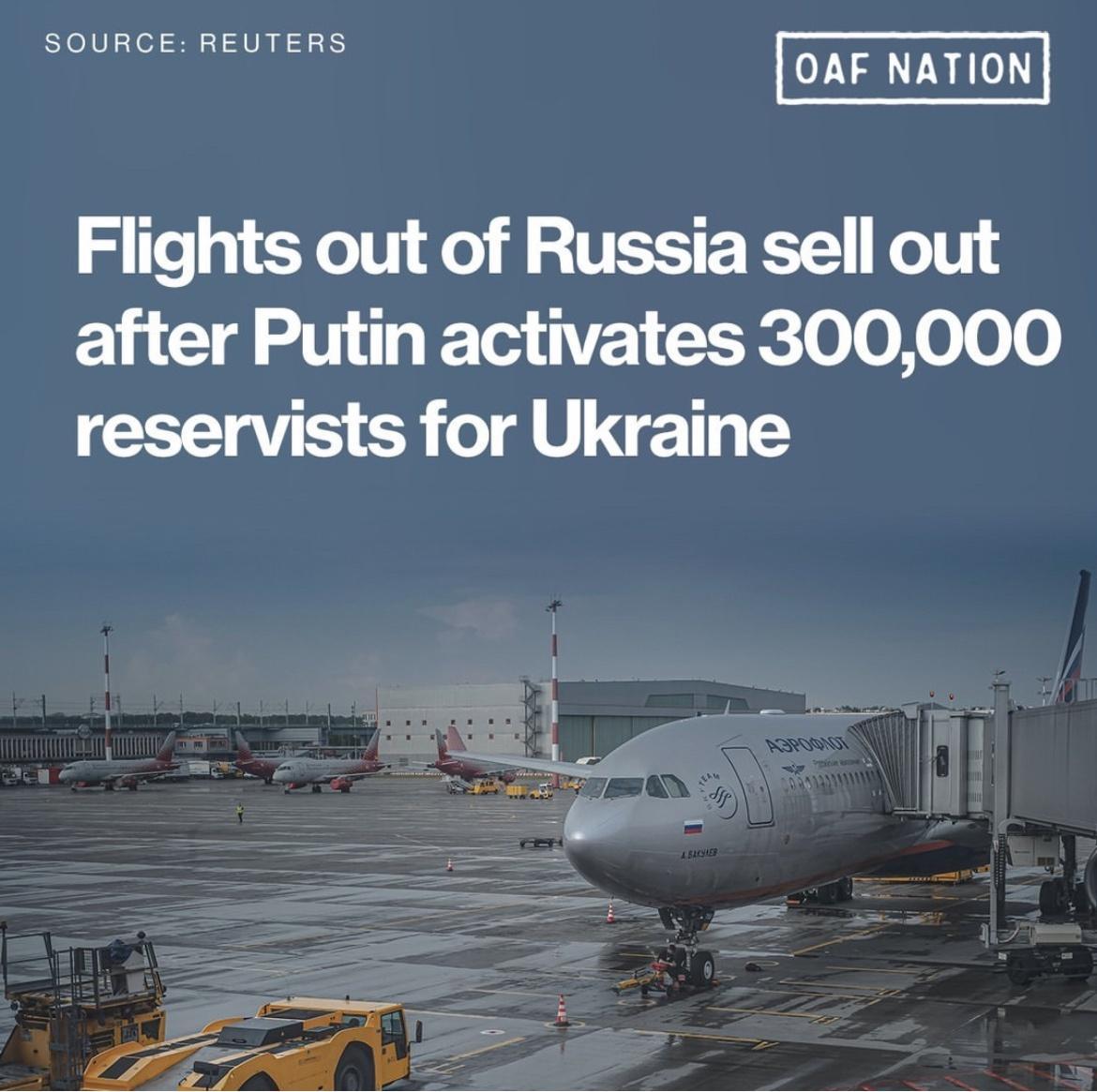 SOURGE REUTERS OAF NATION Flights out of Russia sell out after Putin activates 300000 reservists for Ukraine