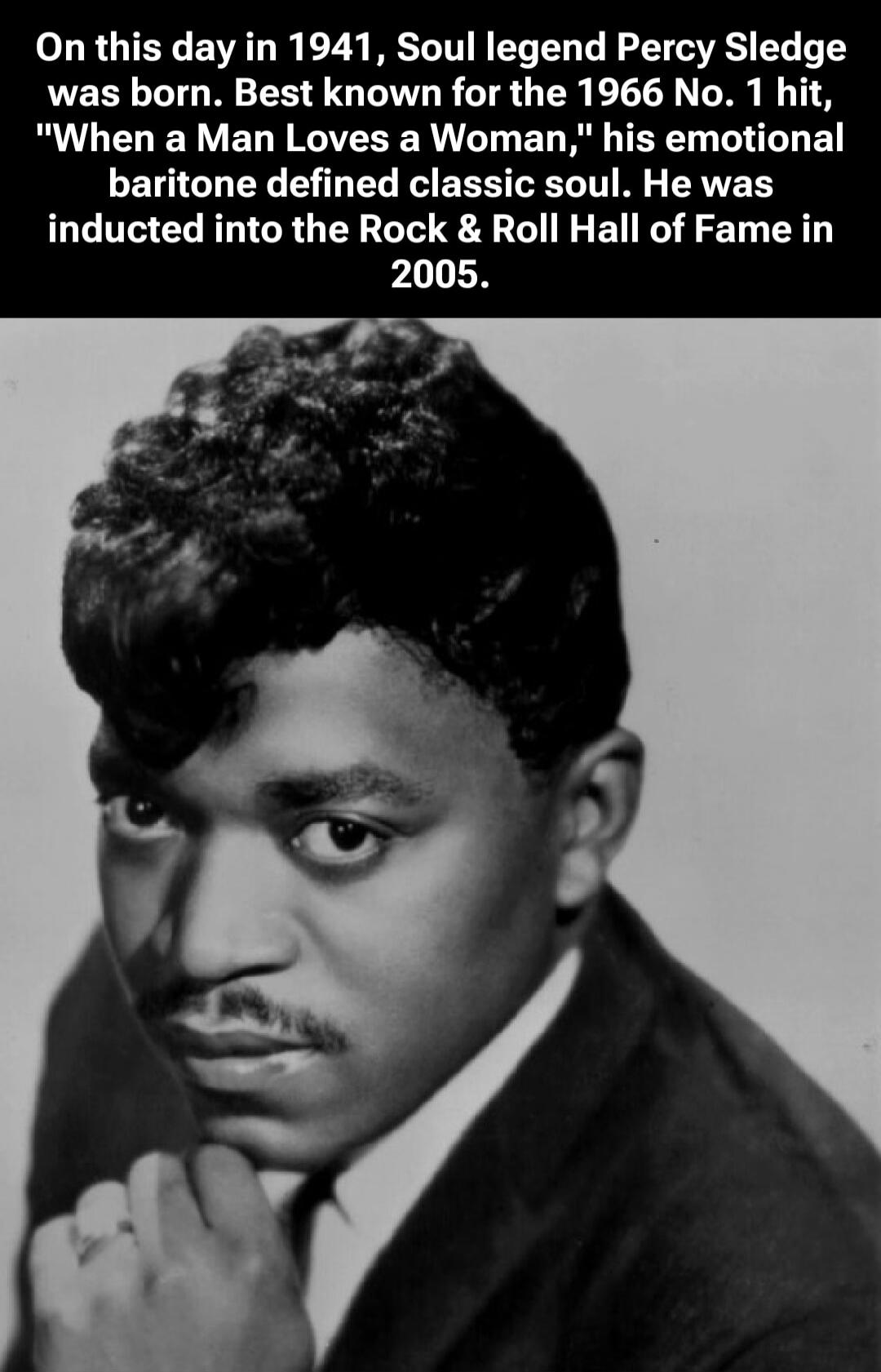 On this day in 1941, Soul legend Percy Sledge was born. Best known for the 1966 No. 1 hit, 