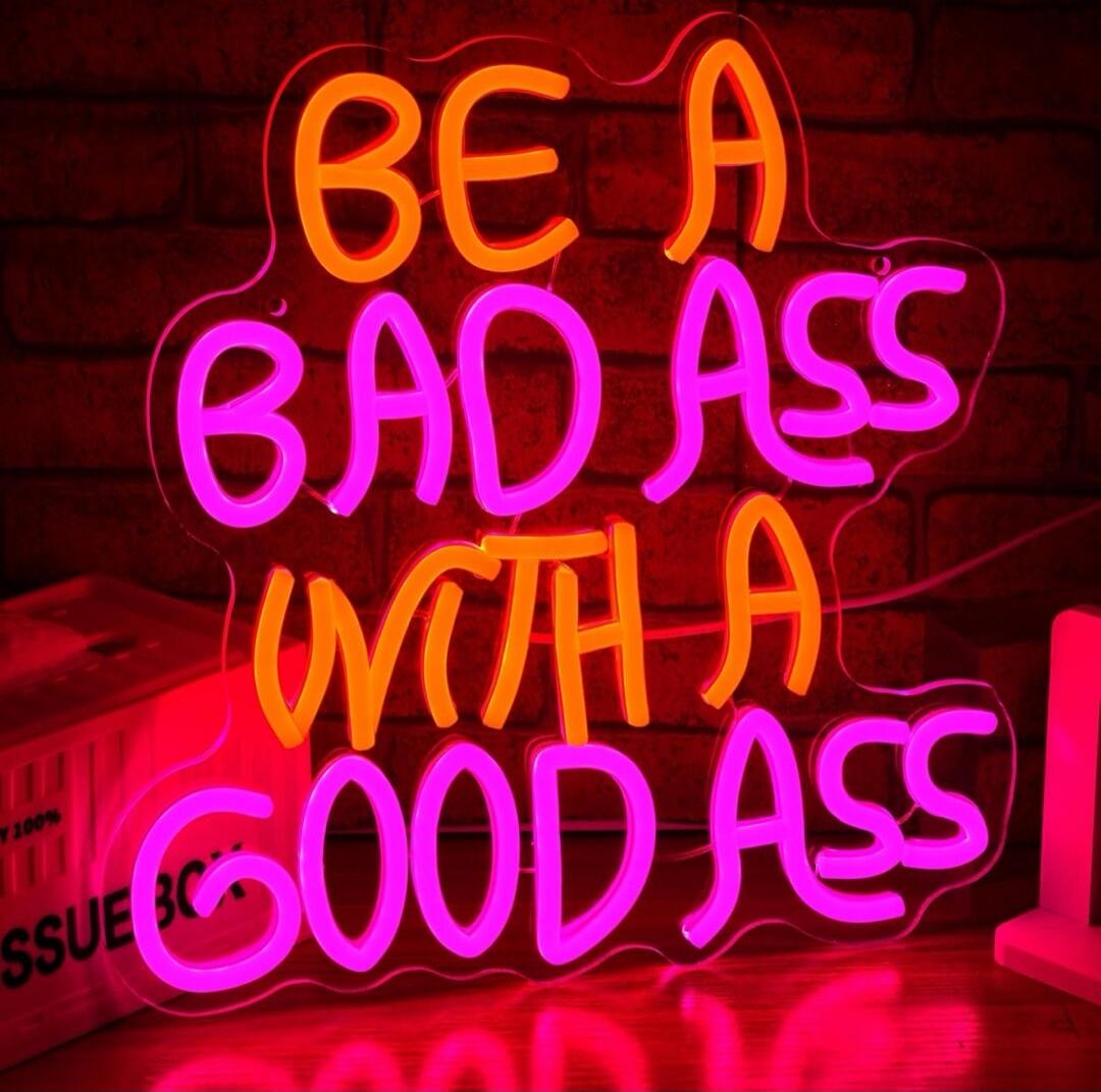 BE A BAD ASS WITH A GOOD ASS
