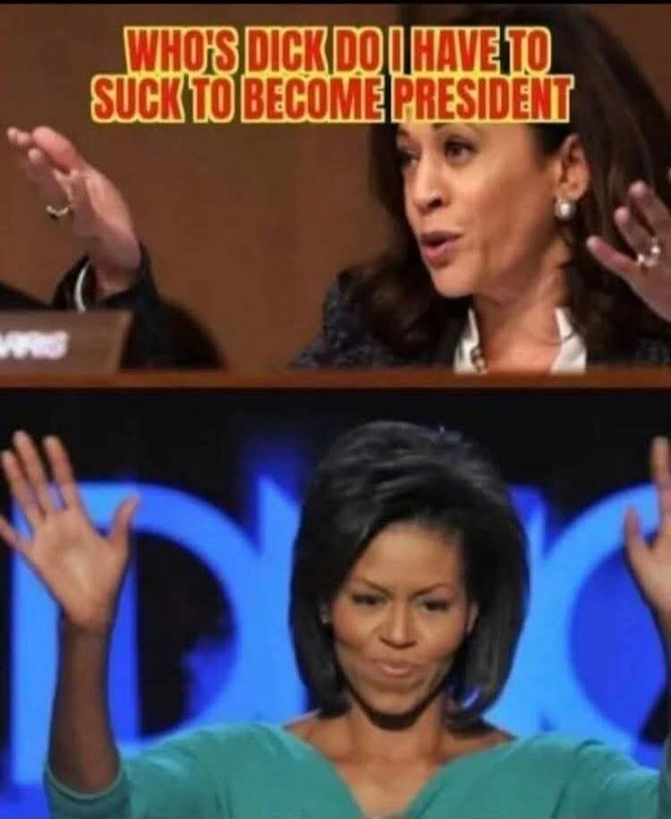 WHO'S DICK DO I HAVE TO SUCK TO BECOME PRESIDENT