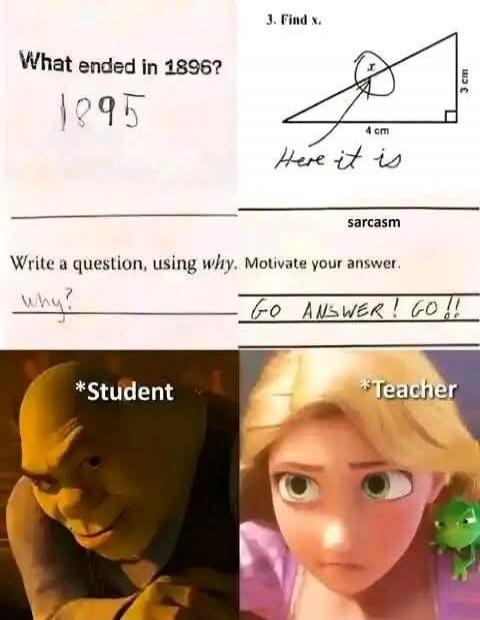What ended in 1896? 1895. 3. Find x. Here it is. sarcasm. Write a question, using why. Motivate your answer. Why? GO ANSWER! GO!! *Student *Teacher