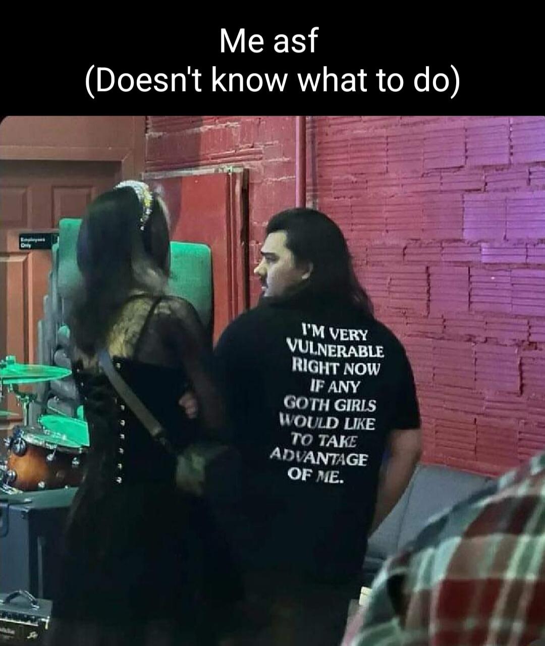 Me asf Doesnt know what to do 3