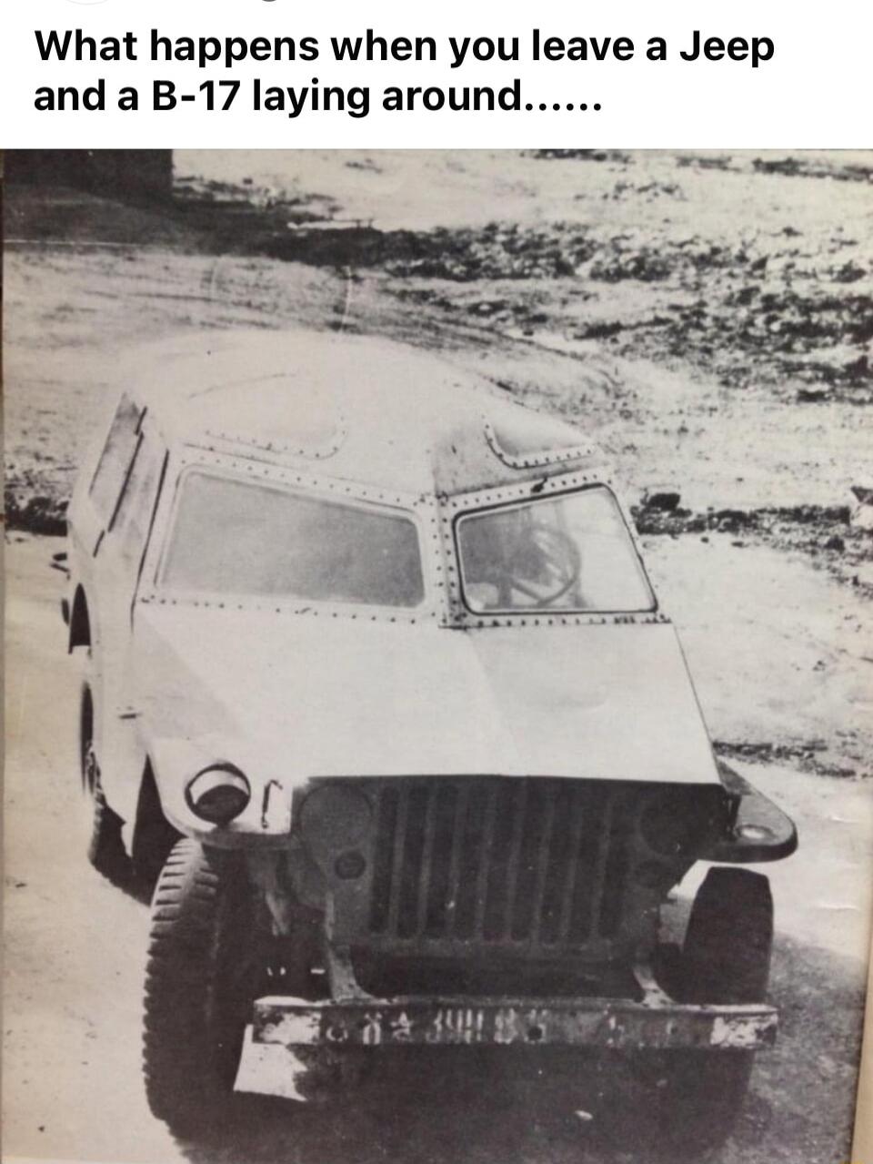 What happens when you leave a Jeep and a B 17 laying around