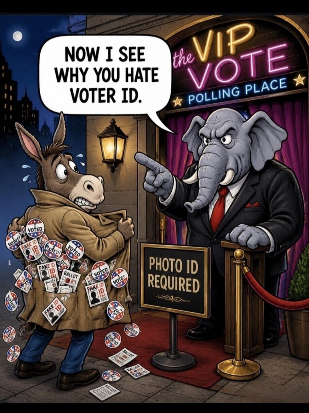 NOW I SEE WHY YOU HATE VOTER ID. The VIP Vote Polling Place. PHOTO ID REQUIRED. VOTED. FAKE ID. BALLOT.