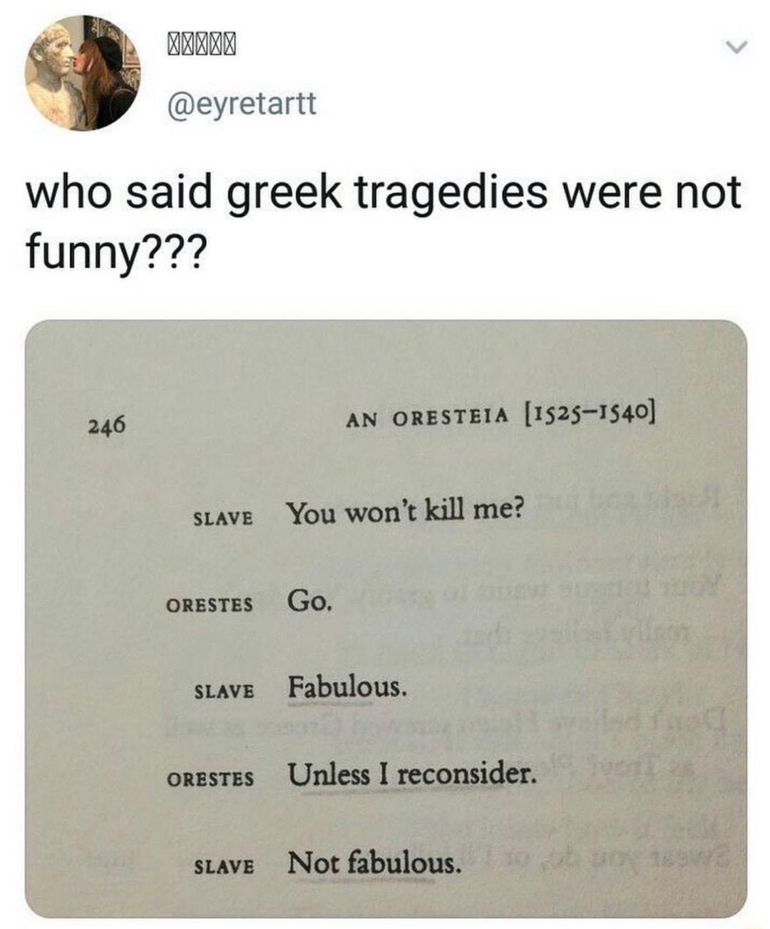 BERRA eyretartt who said greek tragedies were not funny