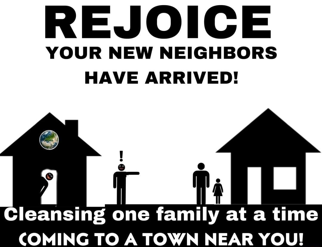 REJOICE YOUR NEW NEIGHBORS HAVE ARRIVED ICENE LR ER ETO LR T COMING TO A TOWN NEAR YOU