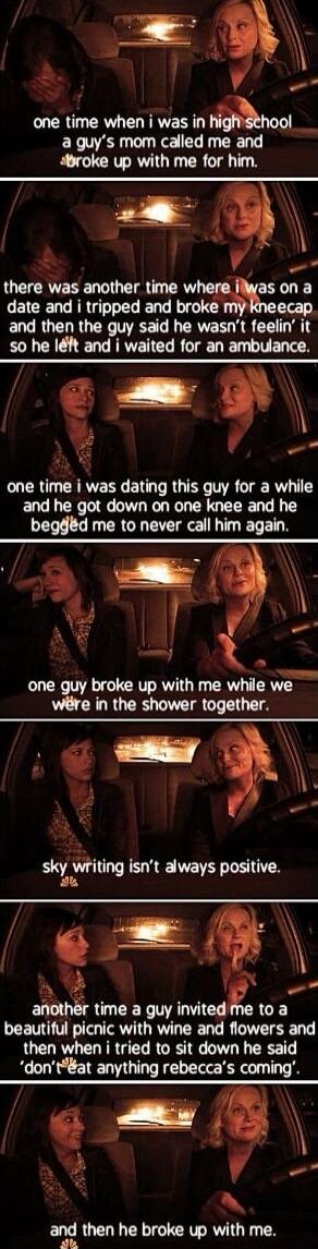 one time when i was in high school a guy's mom called me and broke up with me for him.
there was another time where i was on a date and i tripped and broke my kneecap and then the guy said he wasn’t feelin’ it so he left and i waited for an ambulance.
one time i was dating this guy for a while and he got down on one knee and he begged me to never c