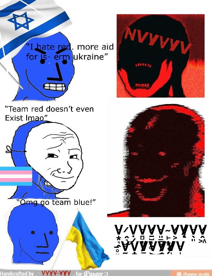 A Team red doesnt even Exist Imao F S _N C y Qgag go team blue o VVVVYY VYVY A 05 HE S Yy VVVV VYV ey