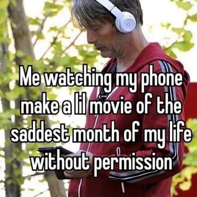 L Mewatchlng my phone wrloall mowe of the sadde _Hnth of myi Fe whout permlssmn 1 S