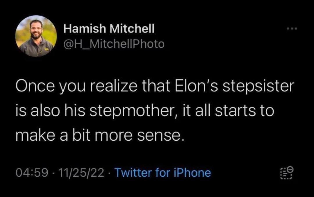 ELEI VI E H_MitchellPhoto Once you realize that Elons stepsister FEIS RS Clolnlel I l IS ER R o make a bit more sense 0459 112522 Twitter for iPhone