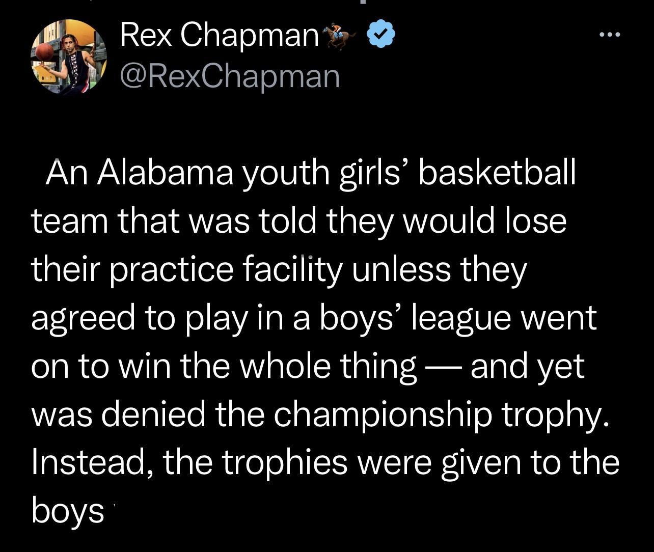 M Rex Chapman Q J R ETeTET An Alabama youth girls basketball RCENRGETRWEIE ol R i ISVANVoTH loHTe11 their practice facility unless they agreed to play in a boys league went on to win the whole thing and yet was denied the championship trophy Instead the trophies were given to the boys