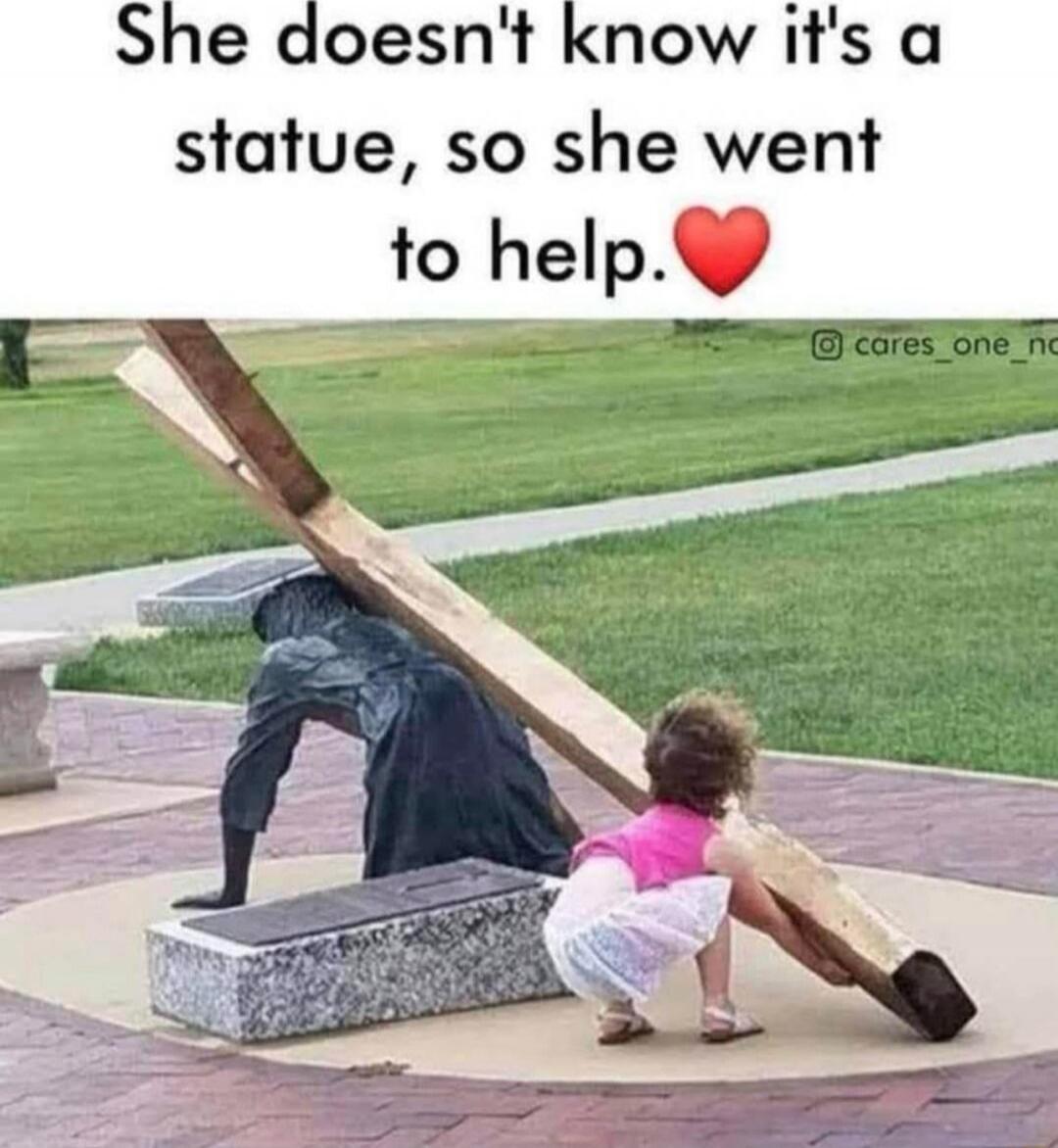 She doesn't know it's a statue, so she went to help. ❤️