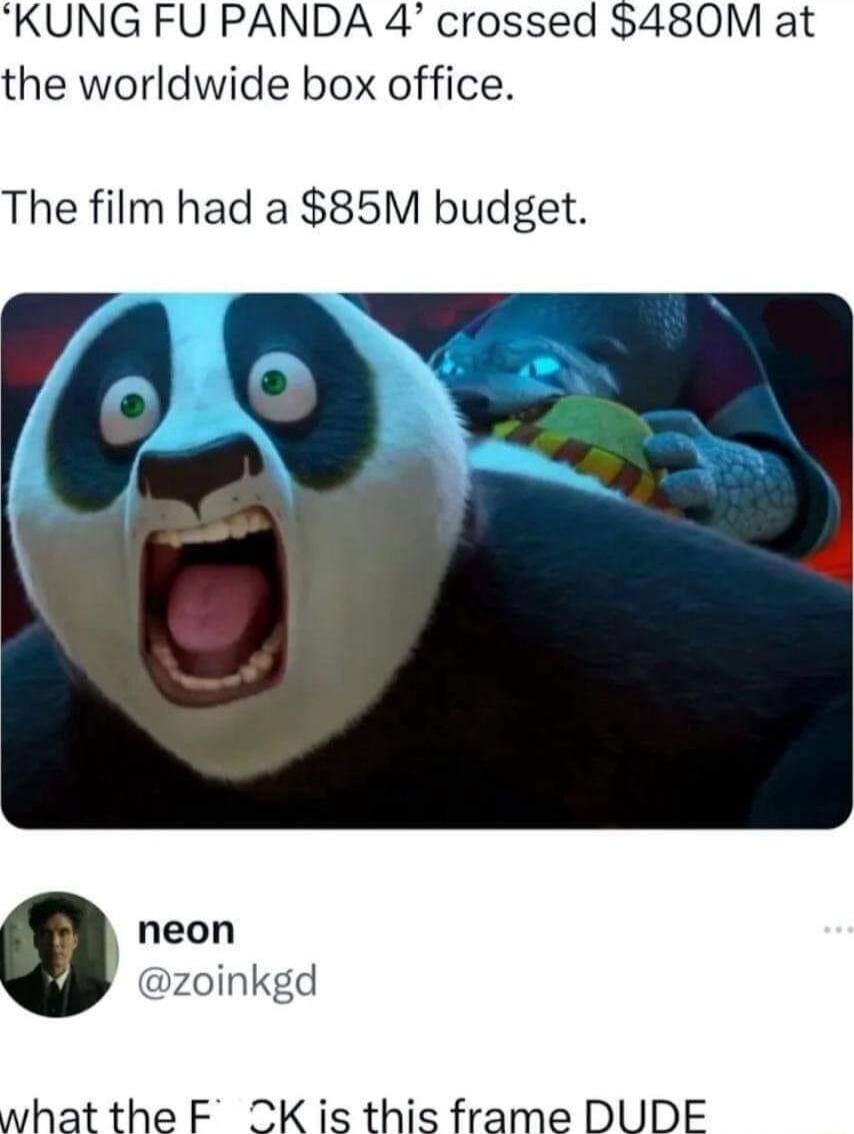 KUNG FU PANDA 4 crossed 480M at the worldwide box office The film had a 85M budget neon zoinkgd what the F 2K is this frame DUDE